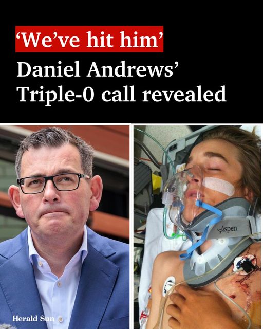 Dan Andrews Car Accident ‘We’ve hit him’ New questions As Dan Andrews’ Triple-0 Call Revealed